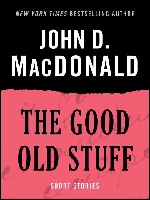 Title details for The Good Old Stuff by John D. MacDonald - Wait list